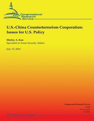 U.S.-China Counterterrorism Cooperation: Issues for U.S. Policy by Shirley Ann Kan