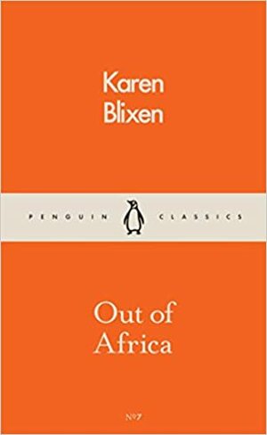 Out of Africa by Isak Dinesen, Karen Blixen