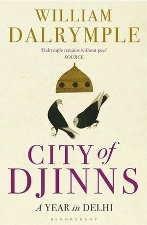 City of Djinns: A Year in Delhi by William Dalrymple, Olivia Fraser