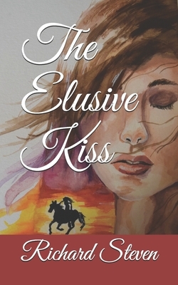 The Elusive Kiss by Richard Steven