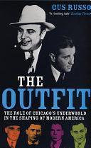 The Outfit: The Role Of Chicago's Underworld In The Shaping Of Modern America by Gus Russo