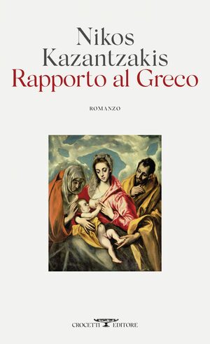 Rapporto al Greco by Nikos Kazantzakis