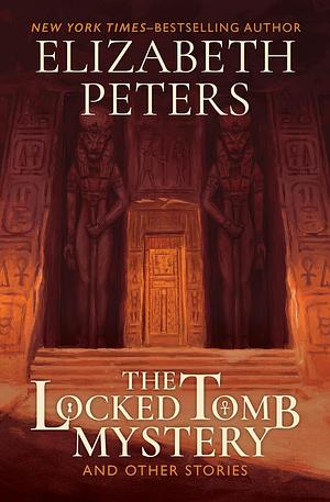 The Locked Tomb Mystery And Other Stories by Elizabeth Peters