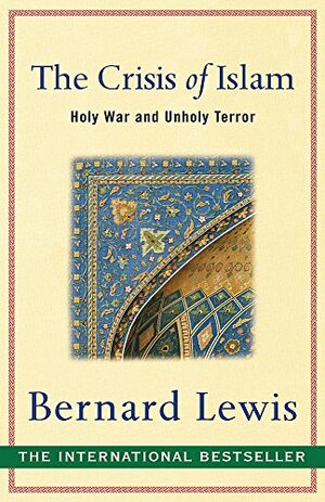 The Crisis Of Islam by Bernard Lewis