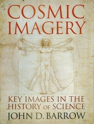 Cosmic Imagery: Key Images in the History of Science by John D. Barrow