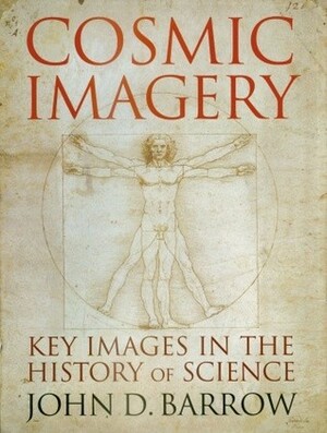 Cosmic Imagery: Key Images in the History of Science by John D. Barrow