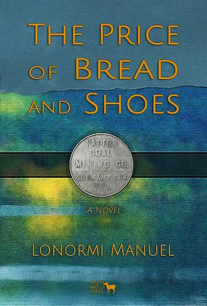 The Price of Bread and Shoes by Lonormi Manuel, Lonormi Manuel
