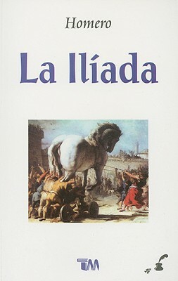 La Iliada = The Iliad by Homer