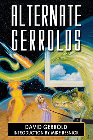 Alternate Gerrolds: An Assortment of Fictitious Lives by David Gerrold, Mike Resnick