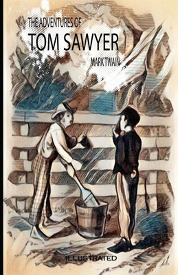 The Adventures of Tom Sawyer Illustrated by Mark Twain