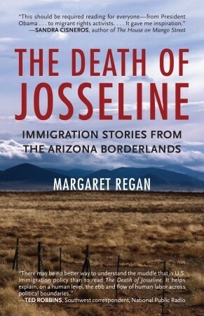 The Death of Josseline: Immigration Stories from the Arizona Borderlands by Margaret Regan
