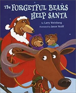 The Forgetful Bears Help Santa by Jason Wolff, Larry Weinberg