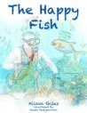 The Happy Fish by Alison Giles