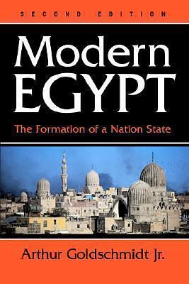 Modern Egypt: The Formation of a Nation State by Arthur Goldschmidt Jr., Arthur Goldschmidt Jr.