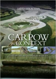 Carpow in Context: A Late Bronze Age Logboat from the Tay by David Strachan