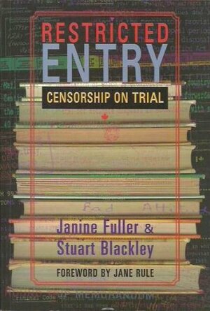 Restricted Entry: Censorship on Trial by Janine Fuller, Stuart Blackley
