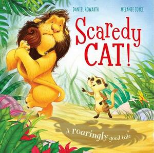 Scaredy Cat!: A Roaringly Good Tale by Melanie Joyce