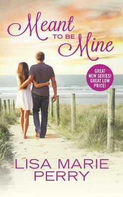 Meant to Be Mine by Lisa Marie Perry