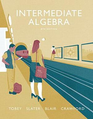 Intermediate Algebra by Jamie Blair, John Tobey, Jeffrey Slater