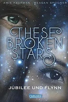 These Broken Stars - Jubilee und Flynn by Amie Kaufman, Meagan Spooner