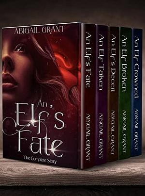 An Elf's Fate: The Complete Story by Abigail Grant, Abigail Grant