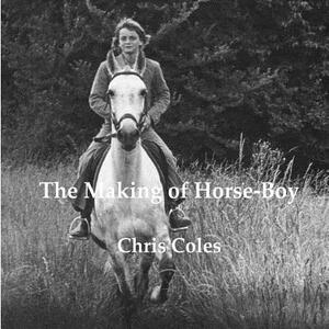 The Making of Horse-Boy by Chris Coles