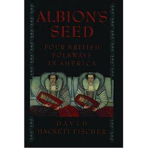 Albion's Seed by David Hackett Fischer, David Hackett Fischer