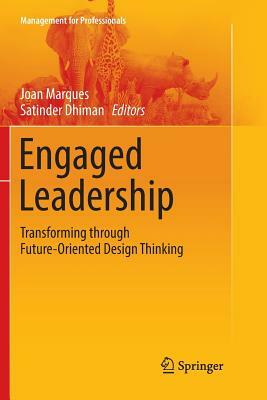 Engaged Leadership: Transforming Through Future-Oriented Design Thinking by 