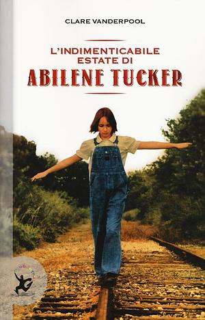 L'indimenticabile estate di Abilene Tucker by Clare Vanderpool