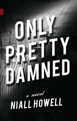 Only Pretty Damned by Niall Howell