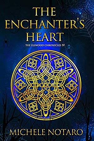 The Enchanter's Heart by Michele Notaro