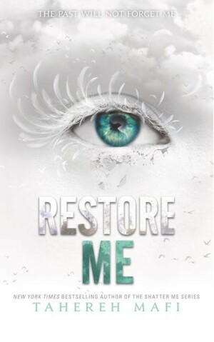 Restore Me by Tahereh Mafi