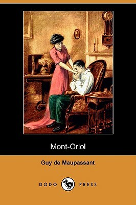 Mont-Oriol (Dodo Press) by Guy de Maupassant