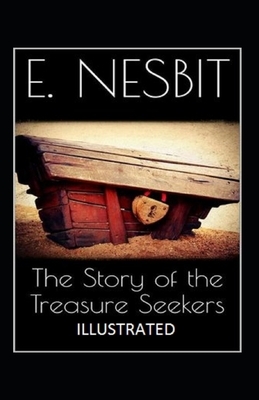 The Story of the Treasure Seekers Illustrated by E. Nesbit