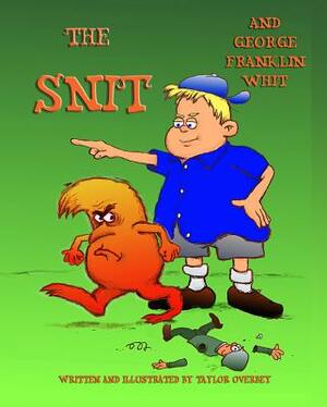 The Snit and George Franklin Whit by Taylor Overbey