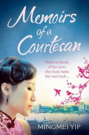 Memoirs of a Courtesan by Mingmei Yip