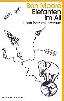 Elefanten im All: Unser Platz im Universum by Ben Moore