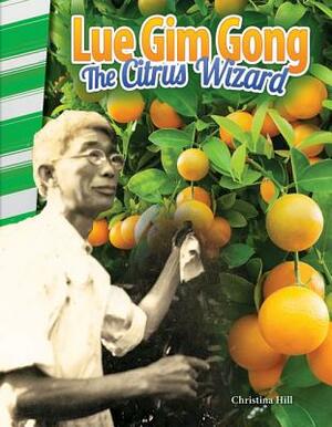 Lue Gim Gong: The Citrus Wizard by Christina Hill