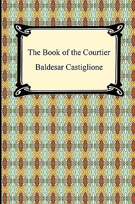 The Book of the Courtier by Baldesar Castiglione