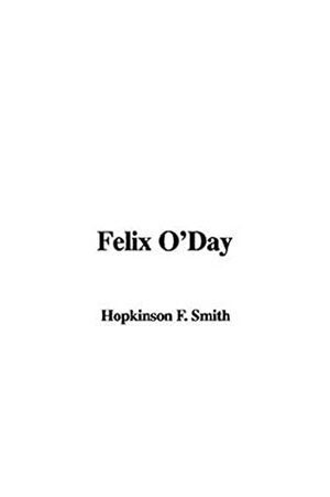 Felix O'Day by Francis Hopkinson Smith
