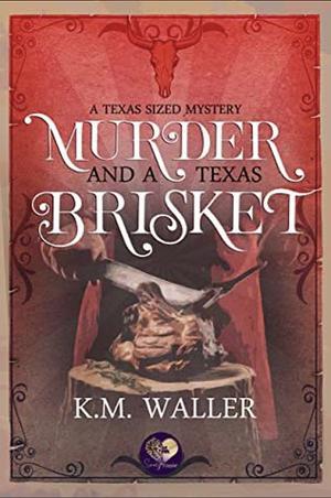 Murder and a Texas Brisket by K.M. Waller