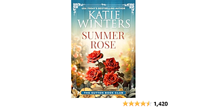 Summer Rose by Katie Winters, Katie Winters