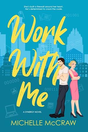 Work with Me by Michelle McCraw