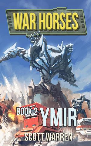 Ymir: War Horses Book 2 by Scott Warren