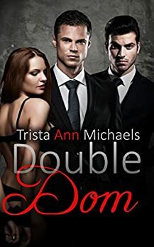 Double Dom by Trista Ann Michaels