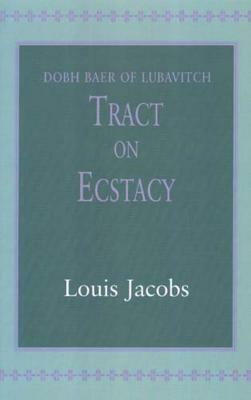 Tract on Ecstasy: Dobh Baer of Lubavitch by 