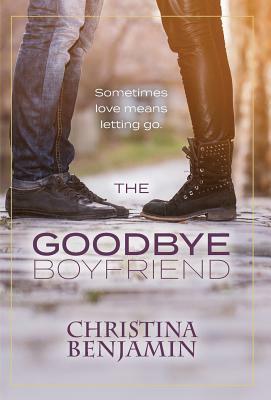 The Goodbye Boyfriend by Christina Benjamin