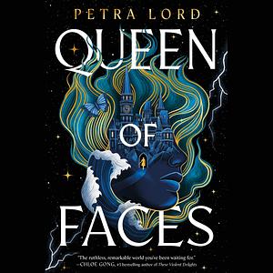 Queen of Faces by Petra Lord