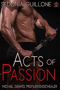 Acts of Passion: Michael DiSanto, Profiler/Ghosthealer by Sedonia Guillone