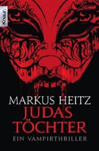 Judastöchter: Ein Vampirthriller by Markus Heitz